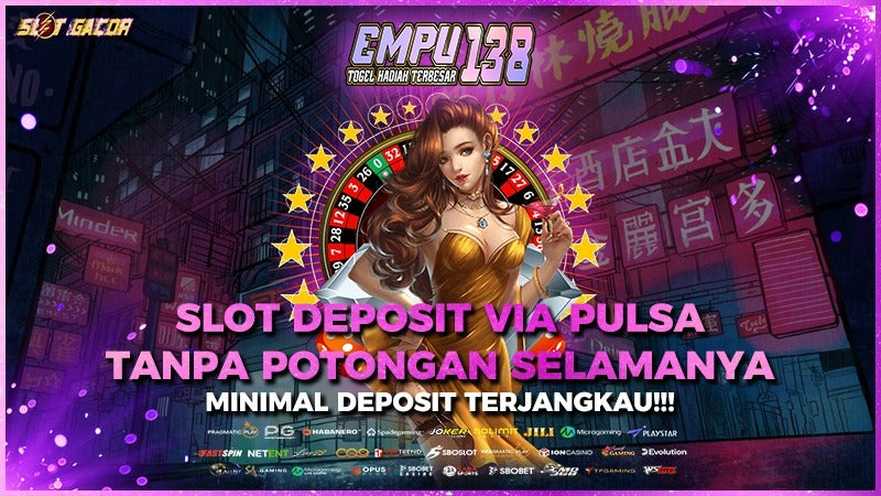 Empu138 : Slot Deposit Via Dana 5k Paling Mantull Buat Merasakan Sensationaltional
